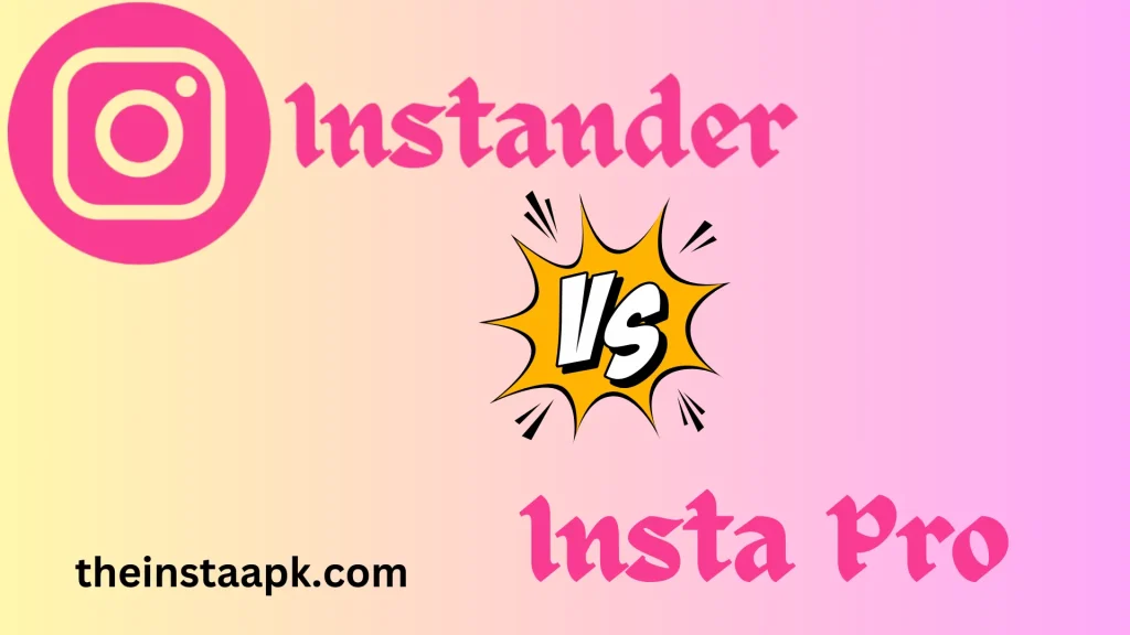 Instander VS Insta Pro Which Is Best