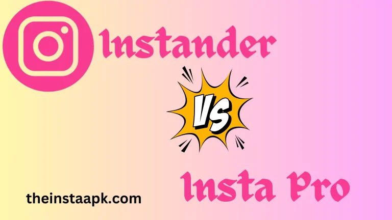 Instander VS Insta Pro: Which Is Best In 2024